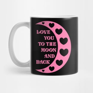 Love You To The Moon And Back Mug